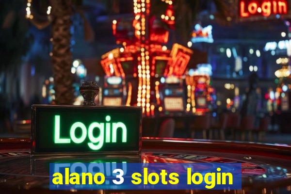 alano 3 slots login